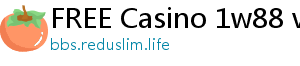 FREE Casino 1w88 vip