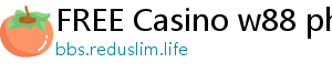 FREE Casino w88 phien ban di dong